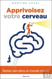 Apprivoisez Votre Cerveau - Restez Sain Dans Un Monde Malade