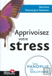 Apprivoisez Votre Stress - Une Panoplie De Solutions