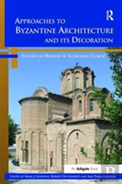 Approaches To Byzantine Architecture And Its Decoration