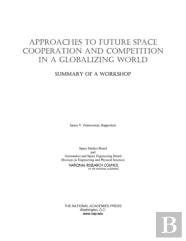 Approaches To Future Space Cooperation And Competition In A Globalizing World