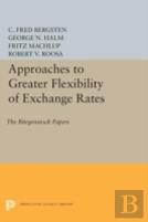 Approaches To Greater Flexibility Of Exchange Rates