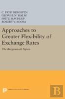 Approaches To Greater Flexibility Of Exchange Rates