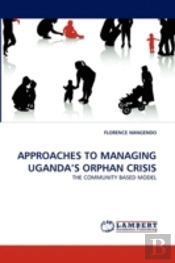 Approaches To Managing Uganda'S Orphan Crisis