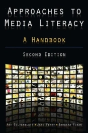 Approaches To Media Literacy: A Handbook
