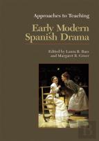 Approaches To Teaching Early Modern Spanish Drama