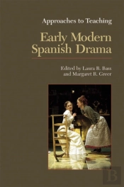 Approaches To Teaching Early Modern Spanish Drama