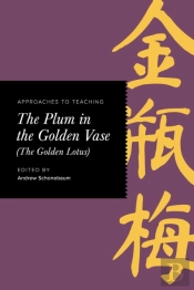 Approaches To Teaching The Plum In The Golden Vase (The Golden Lotus)