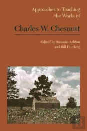 Approaches To Teaching The Works Of Charles W. Chesnutt