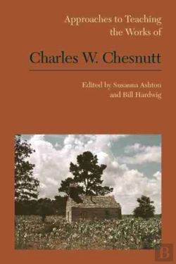 Bertrand.pt - Approaches To Teaching The Works Of Charles W. Chesnutt