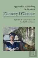 Approaches To Teaching The Works Of Flannery O'Connor