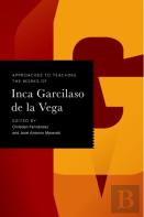 Approaches To Teaching The Works Of Inca Garcilaso De La Vega