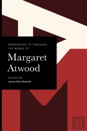 Approaches To Teaching The Works Of Margaret Atwood