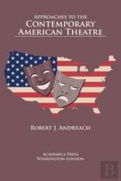 Approaches To The Contemporary American Theatre