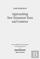 Approaching New Testament Texts And Contexts