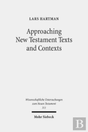 Approaching New Testament Texts And Contexts