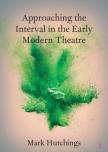 Approaching The Interval In The Early Modern Theatre