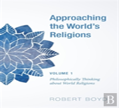 Approaching The World'S Religions, Volume 1