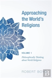 Approaching The World'S Religions, Volume 1