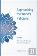 Approaching The World'S Religions, Volume 1
