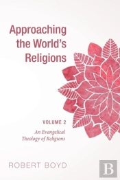 Approaching The World'S Religions, Volume 2