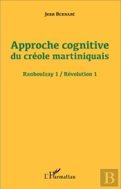 Approche Cognitive Du Créole Martiniquais ; Ranboulzay 1 / Révolution 1