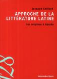 Approche De La Littérature Latine ; Des Origines À Apulée