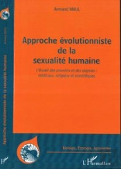 Approche Evolutionniste De La Sexualite Humaine ; L'Ecueil Des Pouvoirs Et Des Dogmes Medicaux, Religieux Et Scientifiqu