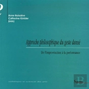 Approche Philosophique Du Geste Dansé ; De L'Improvisation À La Performance