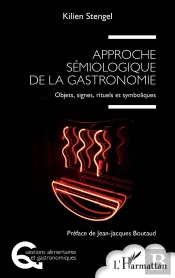 Approche Sémiologique De La Gastronomie : Objets, Signes, Rituels Et Symboliques