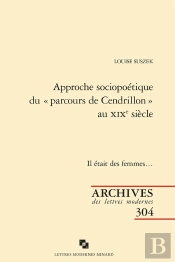 Approche Sociopoétique Du « Parcours De Cendrillon » Au Xixe Siècle : Il Était Des Femmes...