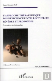 Approche Thérapeutique Des Déficiences Intellectuelles Sévères Et Profondes ; Perspectives Institutionnelles