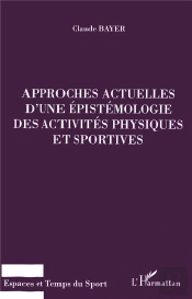 Approches Actuelles D'Une Epistemologie Des Activites Ohysiques Et Sportives