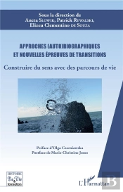 Approches (Auto)Biographiques Et Nouvelles Épreuves De Transitions ; Construire Du Sens Avec Des Parcours De Vie