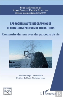 Bertrand.pt - Approches (Auto)Biographiques Et Nouvelles Épreuves De Transitions ; Construire Du Sens Avec Des Parcours De Vie