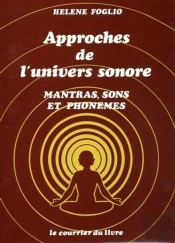 Approches De L'Univers Sonore - Mantras, Sons Et Phonèmes