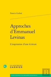 Approches D'Emmanuel Levinas : L'Inspiration D'Une Écriture