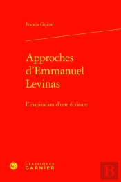 Approches D'Emmanuel Levinas : L'Inspiration D'Une Écriture