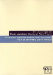 Approches Interdisciplinaires De La Lecture Tome 4 ; Voir Et Entendre Par Le Roman