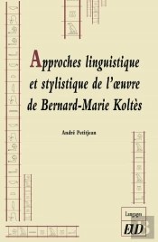 Approches Linguistique Et Stylistique De L'Oeuvre De Bernard-Marie Koltès
