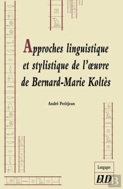 Bertrand.pt - Approches Linguistique Et Stylistique De L'Oeuvre De Bernard-Marie Koltès