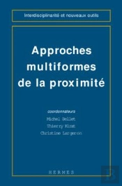 Approches Multiformes De La Proximite 'Coll Interdisciplinarite Et Nouveaux Outils
