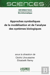 Approches Symboliques De La Modélisation Et De L'Analyse Des Systèmes Biologiques