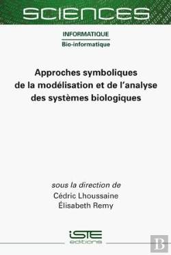 Bertrand.pt - Approches Symboliques De La Modélisation Et De L'Analyse Des Systèmes Biologiques