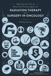 Appropriate Use Of Advanced Technologies For Radiation Therapy And Surgery In Oncology