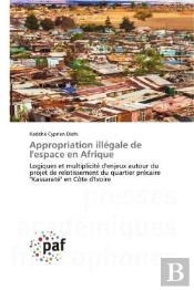 Appropriation Illegale De L'Espace En Afrique - Logiques Et Multiplicite D'Enjeux Autour Du Projet D