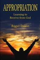 Appropriation: Learning To Recieve From God