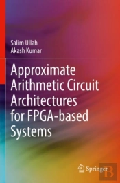 Approximate Arithmetic Circuit Architectures For Fpga-Based Systems