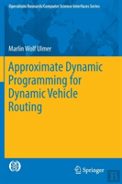 Bertrand.pt - Approximate Dynamic Programming For Dynamic Vehicle Routing