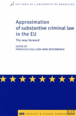 Bertrand.pt - Approximation Of Substantive Criminal Law In The Eu ; The Way Forward