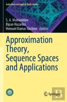 Approximation Theory, Sequence Spaces And Applications